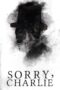 Nonton Sorry, Charlie (2023)
