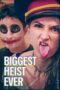 Nonton Biggest Heist Ever (2024)