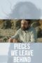 Nonton Pieces We Leave Behind (2023)