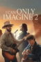 Nonton I Can Only Imagine 2 (2026)