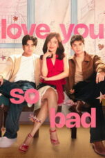 Nonton Love You So Bad (2025)