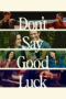 Nonton Don't Say Good Luck (2026)